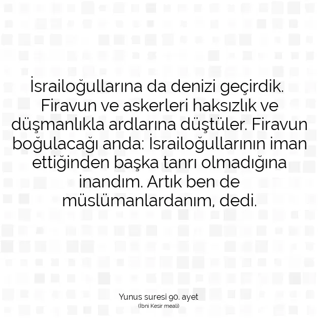 Ayetbul | Kuran Mealleri | Quran | Yunus suresi 90. ayet