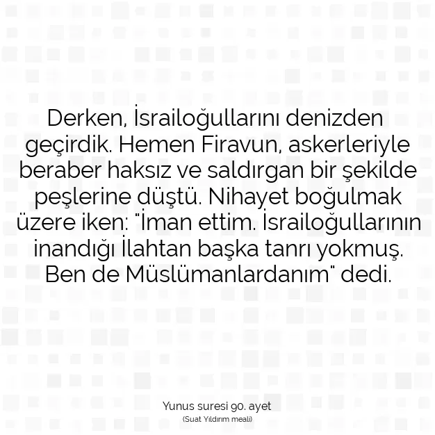 Ayetbul | Kuran Mealleri | Quran | Yunus suresi 90. ayet