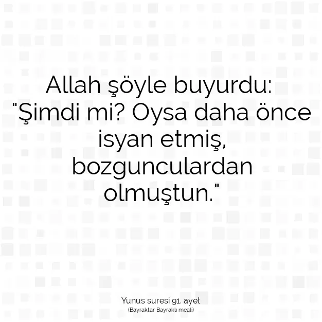 Ayetbul | Kuran Mealleri | Quran | Yunus suresi 91. ayet