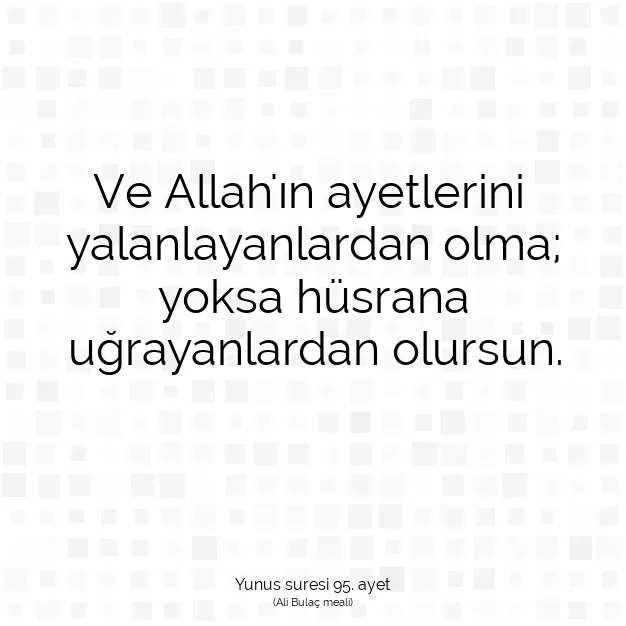 Ayetbul | Kuran Mealleri | Quran | Yunus suresi 95. ayet