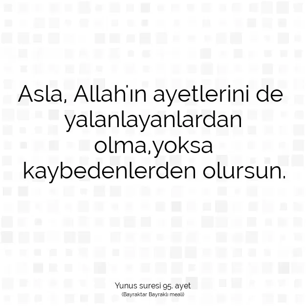 Ayetbul | Kuran Mealleri | Quran | Yunus suresi 95. ayet