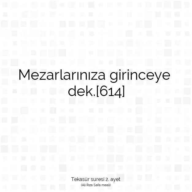 Ayetbul | Kuran Mealleri | Quran | Tekasür suresi 2. ayet