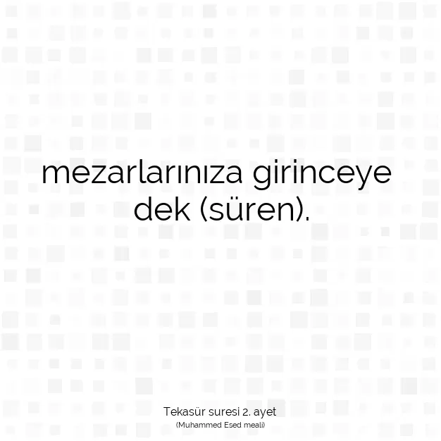 Ayetbul | Kuran Mealleri | Quran | Tekasür suresi 2. ayet