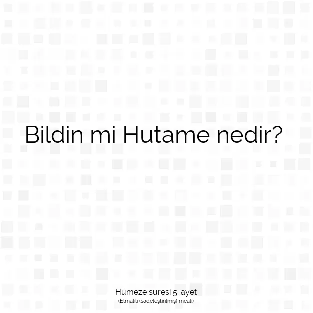 Ayetbul | Kuran Mealleri | Quran | Hümeze suresi 5. ayet