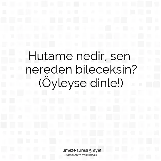 Ayetbul | Kuran Mealleri | Quran | Hümeze suresi 5. ayet