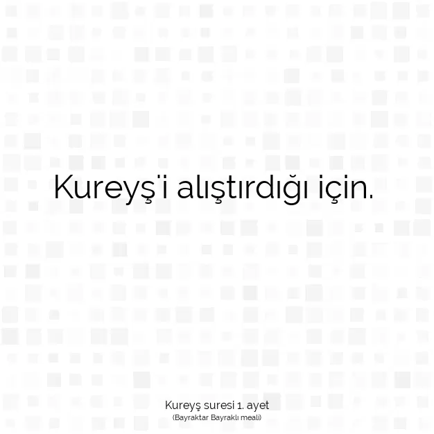 Ayetbul | Kuran Mealleri | Quran | Kureyş suresi 1. ayet