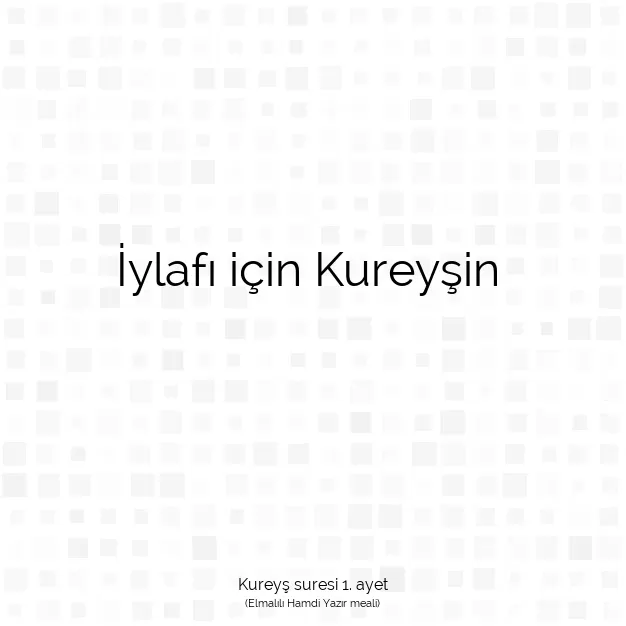 Ayetbul | Kuran Mealleri | Quran | Kureyş suresi 1. ayet