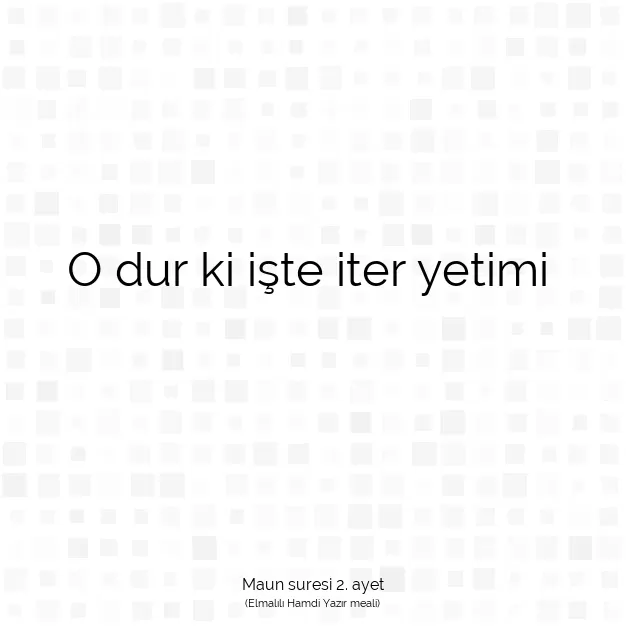 Ayetbul | Kuran Mealleri | Quran | Maun suresi 2. ayet