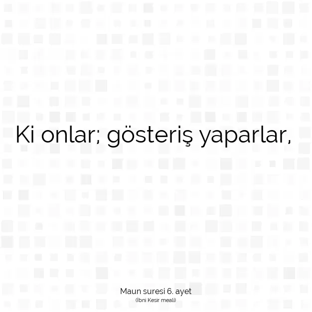 Ayetbul | Kuran Mealleri | Quran | Maun suresi 6. ayet