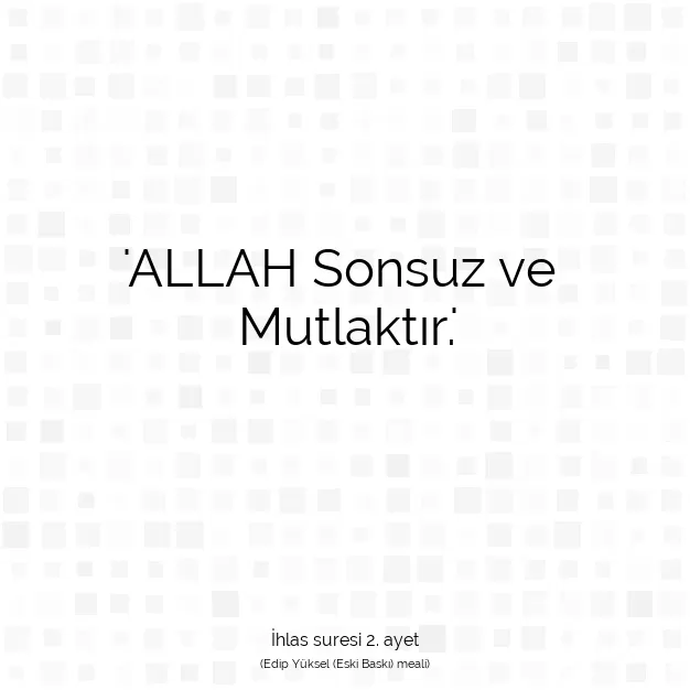 Ayetbul | Kuran Mealleri | Quran | İhlas suresi 2. ayet