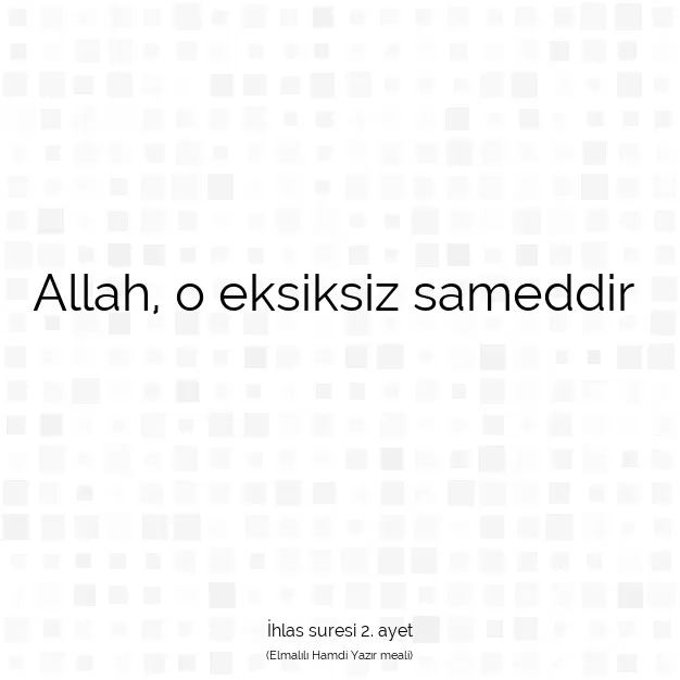 Ayetbul | Kuran Mealleri | Quran | İhlas suresi 2. ayet