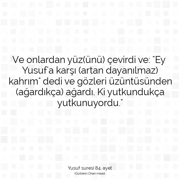 Ayetbul | Kuran Mealleri | Quran | Yusuf suresi 84. ayet