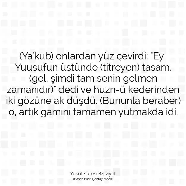 Ayetbul | Kuran Mealleri | Quran | Yusuf suresi 84. ayet