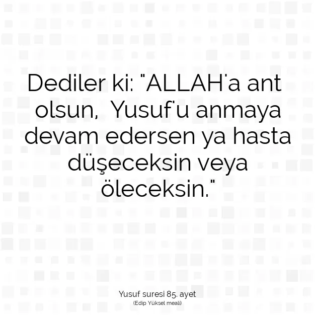 Ayetbul | Kuran Mealleri | Quran | Yusuf suresi 85. ayet