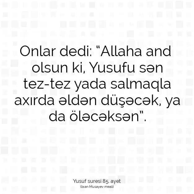 Ayetbul | Kuran Mealleri | Quran | Yusuf suresi 85. ayet