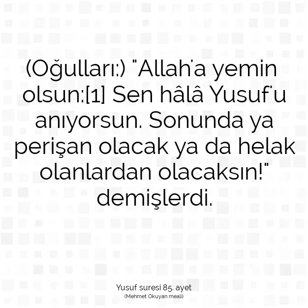 Ayetbul | Kuran Mealleri | Quran | Yusuf suresi 85. ayet