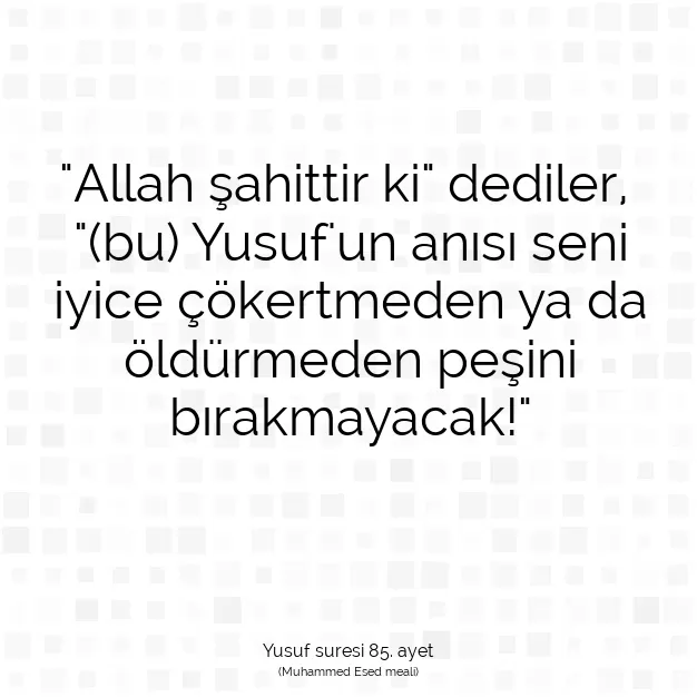 Ayetbul | Kuran Mealleri | Quran | Yusuf suresi 85. ayet