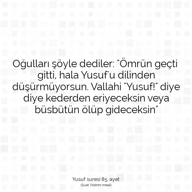 Ayetbul | Kuran Mealleri | Quran | Yusuf suresi 85. ayet