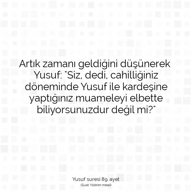 Ayetbul | Kuran Mealleri | Quran | Yusuf suresi 89. ayet