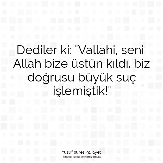 Ayetbul | Kuran Mealleri | Quran | Yusuf suresi 91. ayet