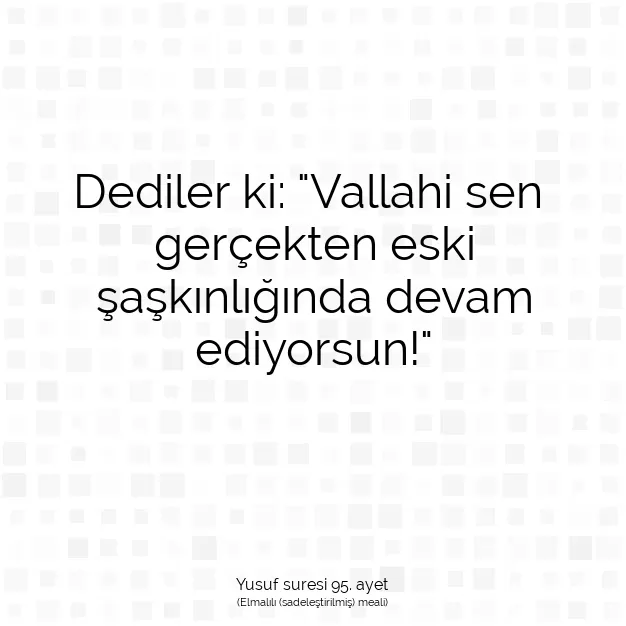 Ayetbul | Kuran Mealleri | Quran | Yusuf suresi 95. ayet