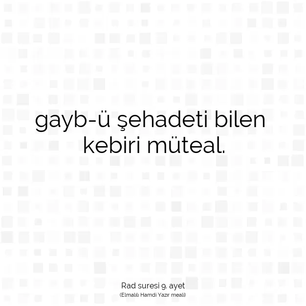 Ayetbul | Kuran Mealleri | Quran | Rad suresi 9. ayet