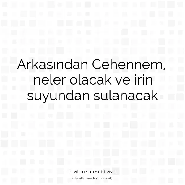 Ayetbul | Kuran Mealleri | Quran | İbrahim suresi 16. ayet