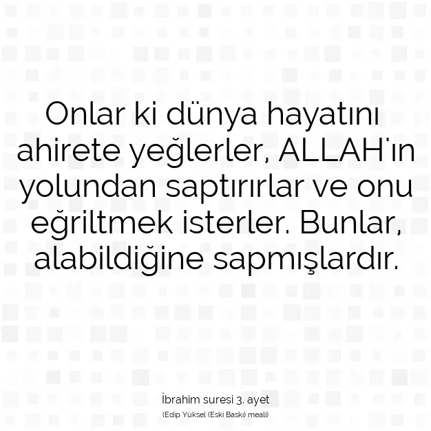 Ayetbul | Kuran Mealleri | Quran | İbrahim suresi 3. ayet