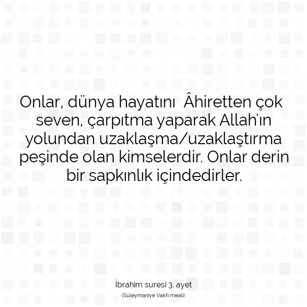 Ayetbul | Kuran Mealleri | Quran | İbrahim suresi 3. ayet