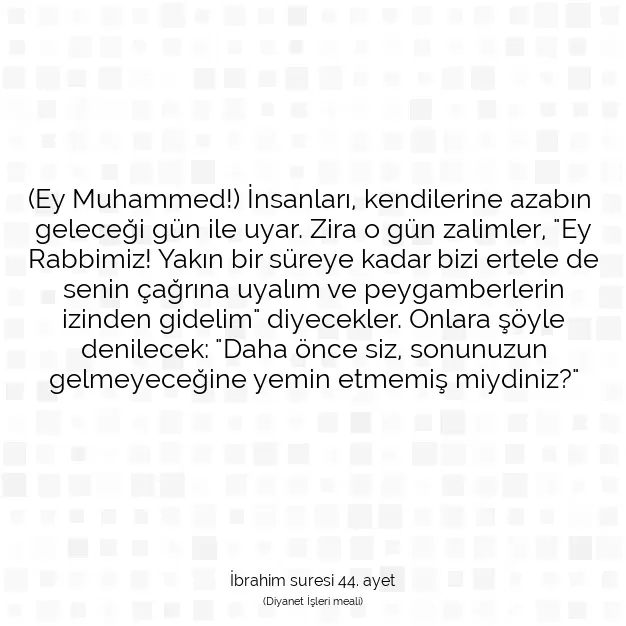 Ayetbul | Kuran Mealleri | Quran | İbrahim suresi 44. ayet