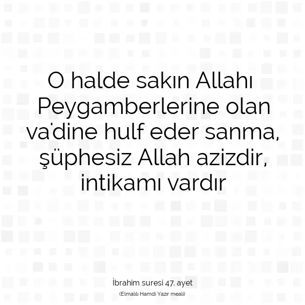 Ayetbul | Kuran Mealleri | Quran | İbrahim suresi 47. ayet