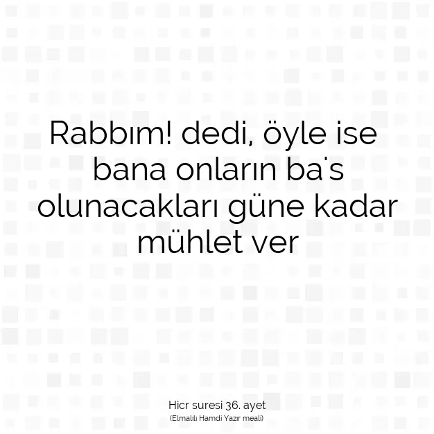 Ayetbul | Kuran Mealleri | Quran | Hicr suresi 36. ayet