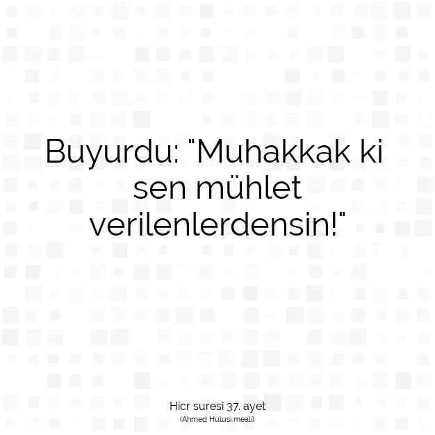 Ayetbul | Kuran Mealleri | Quran | Hicr suresi 37. ayet