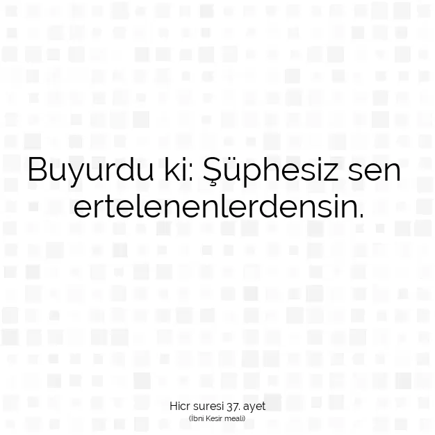 Ayetbul | Kuran Mealleri | Quran | Hicr suresi 37. ayet