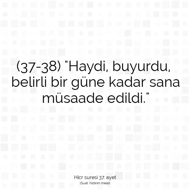 Ayetbul | Kuran Mealleri | Quran | Hicr suresi 37. ayet