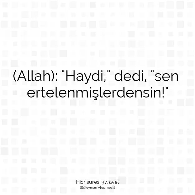 Ayetbul | Kuran Mealleri | Quran | Hicr suresi 37. ayet