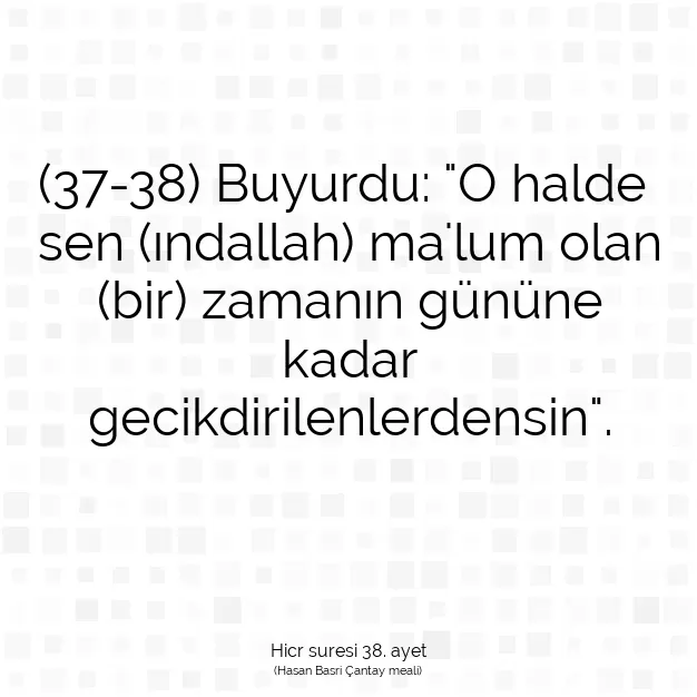 Ayetbul | Kuran Mealleri | Quran | Hicr suresi 38. ayet