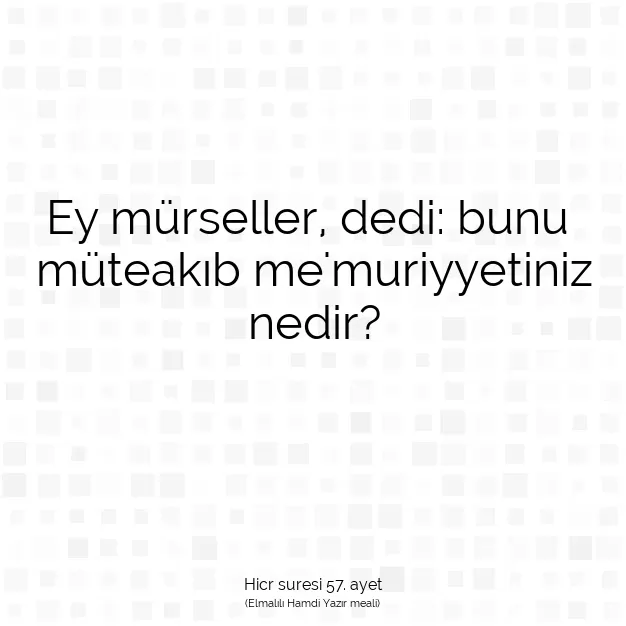 Ayetbul | Kuran Mealleri | Quran | Hicr suresi 57. ayet