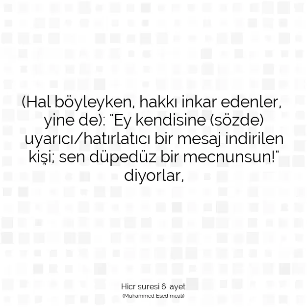 Ayetbul | Kuran Mealleri | Quran | Hicr suresi 6. ayet