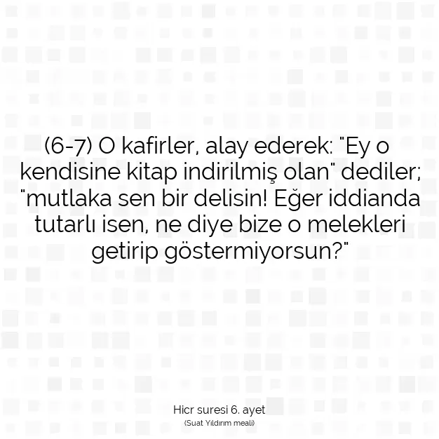 Ayetbul | Kuran Mealleri | Quran | Hicr suresi 6. ayet