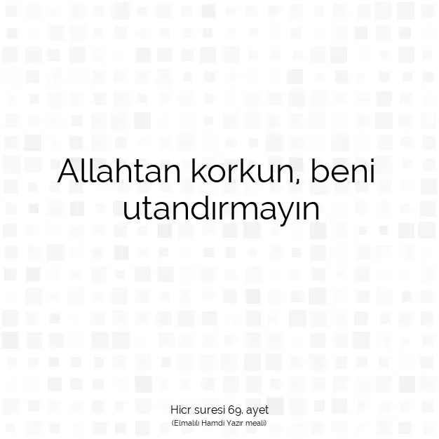 Ayetbul | Kuran Mealleri | Quran | Hicr suresi 69. ayet