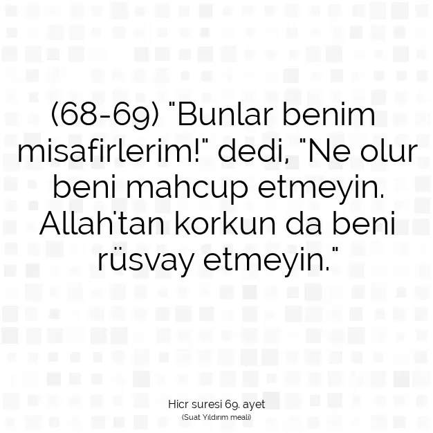 Ayetbul | Kuran Mealleri | Quran | Hicr suresi 69. ayet