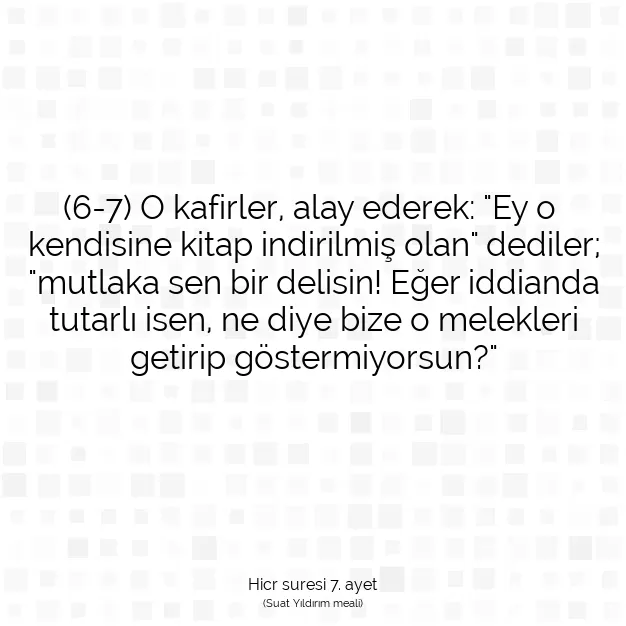 Ayetbul | Kuran Mealleri | Quran | Hicr suresi 7. ayet