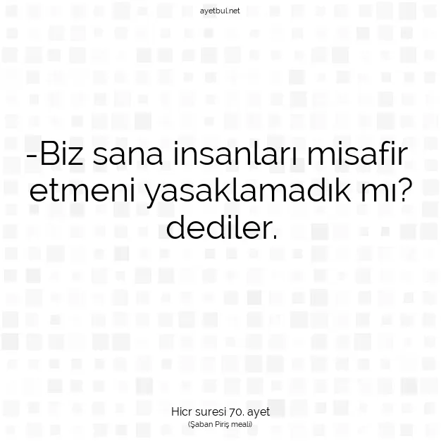 Ayetbul | Kuran Mealleri | Quran | Hicr suresi 70. ayet