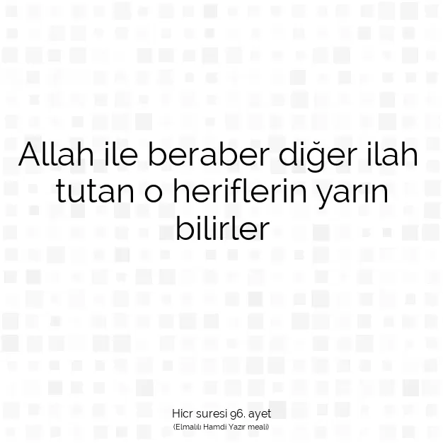 Ayetbul | Kuran Mealleri | Quran | Hicr suresi 96. ayet