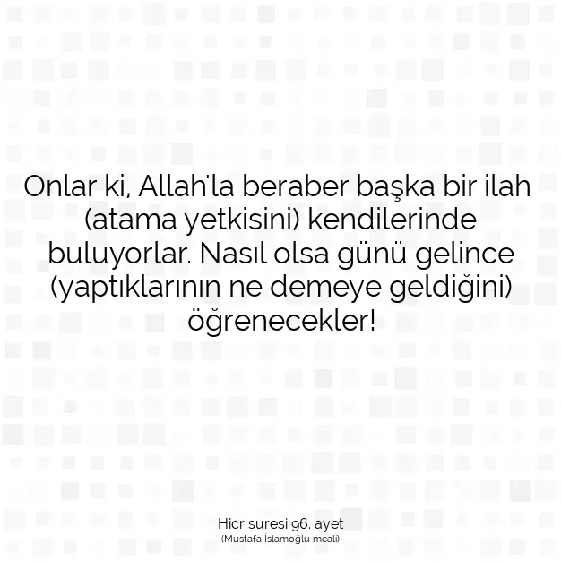 Ayetbul | Kuran Mealleri | Quran | Hicr suresi 96. ayet