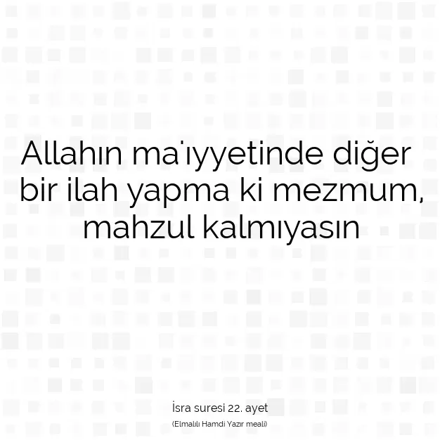 Ayetbul | Kuran Mealleri | Quran | İsra suresi 22. ayet