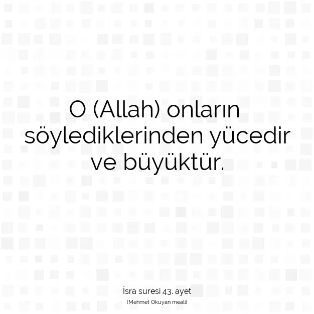 Ayetbul | Kuran Mealleri | Quran | İsra suresi 43. ayet