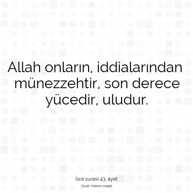 Ayetbul | Kuran Mealleri | Quran | İsra suresi 43. ayet