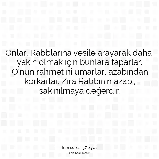 Ayetbul | Kuran Mealleri | Quran | İsra suresi 57. ayet